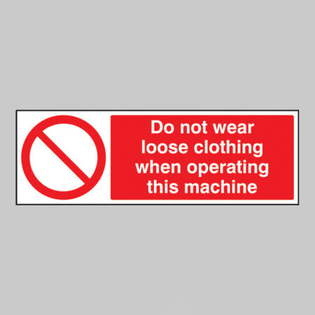 No loose clothing when operating machine