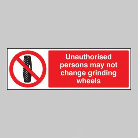 Unauthorised persons may not change grinding wheels