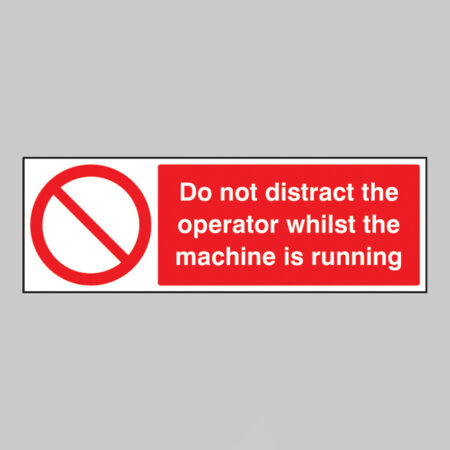 Do not distract the operator whilst machine is running