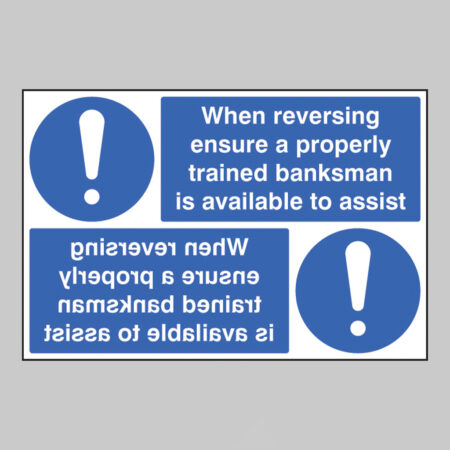 When reversing ensure properly trained banksman available reflection sign