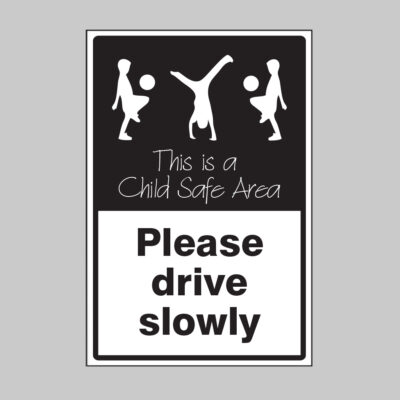 Please drive slowly This is a child safe area