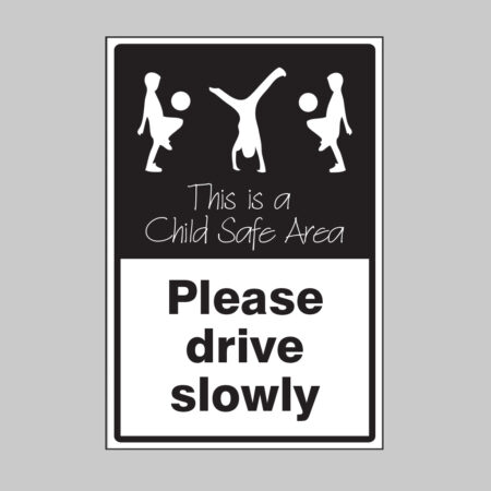 Please drive slowly This is a child safe area
