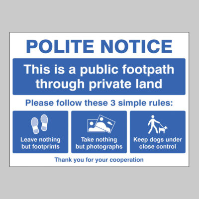 Polite notice This is a public footpath through private land - Please follow these 3 rules