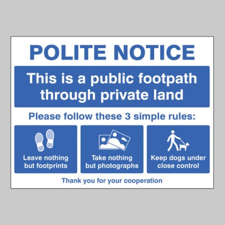 Polite notice This is a public footpath through private land - Please follow these 3 rules