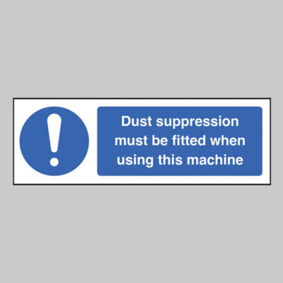 Dust suppression must be fitted when using this machine (self adhesive vinyl safety label)
