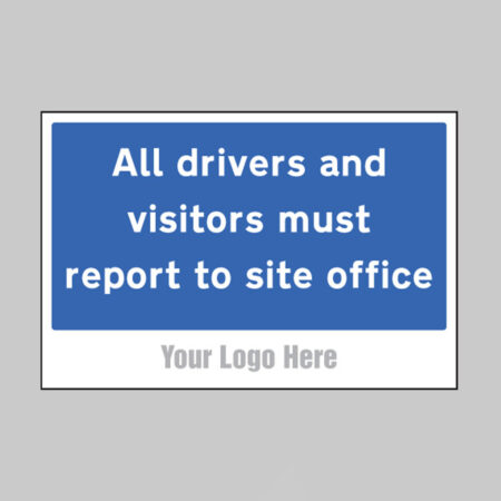 All drivers and visitors must report to site office, builder signs 600x400mm