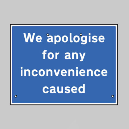We apologise for inconvenience caused, 600x450mm Re-Flex Sign (3mm reflective polypropylene)