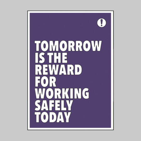 Tomorrow is the reward for working safely today poster 420x594mm synthetic paper