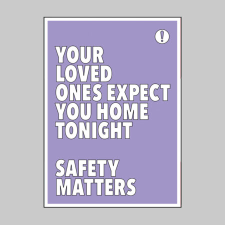Your loved ones expect you home tonight Safety matters 420x594mm synthetic paper
