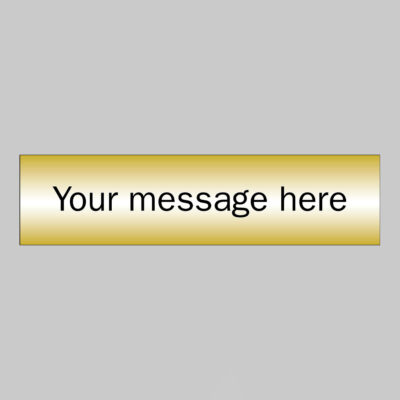 Your message here - 3mm aluminium composite brushed brass effect  140x35mm