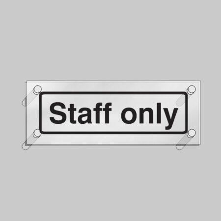 Staff only visual impact 5mm acrylic sign 450x150mm c/w stand off locators