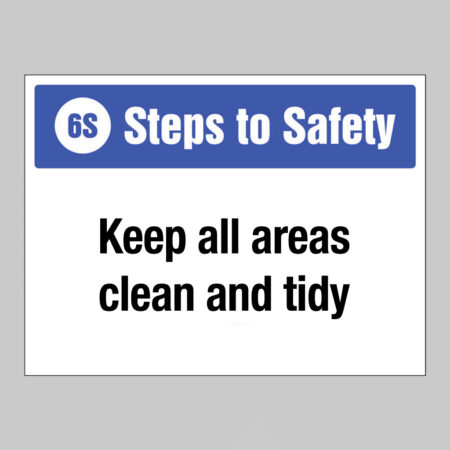 6S Steps to Safety, Keep all areas clean and tidy