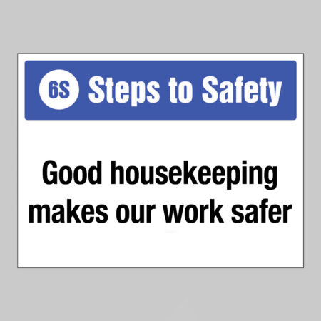 6S Steps to Safety, Good housekeeping makes our work safer