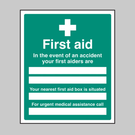 First Aid In the event of an accident Your first aiders are (blank x2), Your nearest first aid box is situated (blank), For urgent medical assistance call (blank) (self adhesive vinyl safety label)