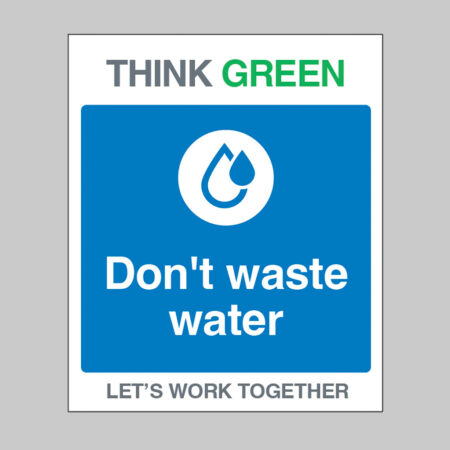 Think Green Let's work together Don't waste water (self adhesive vinyl safety label)
