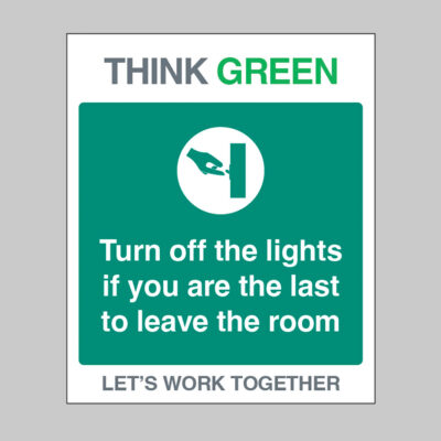 Think Green Let's work together Turn off the lights if you are the last to leave the room (self adhesive vinyl safety label)