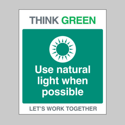 Think Green Let's work together Use natural light when possible (self adhesive vinyl safety label)