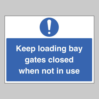 Keep loading bay gates closed when not in use (self adhesive vinyl safety label)