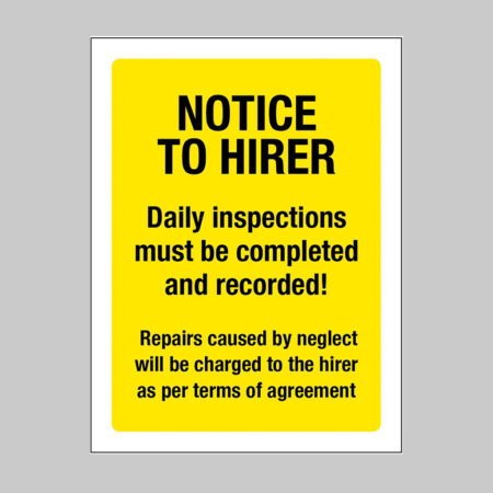 Notice to hirer: Daily inspections must be completed and recorded! Repairs caused by neglect will be charged to the hirer as per terms of agreement (self adhesive vinyl safety label)
