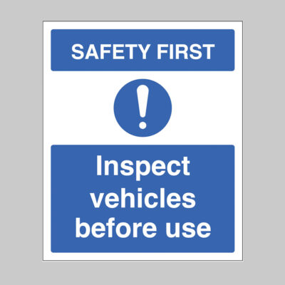 Safety first - inspect vehicles before use (self adhesive vinyl safety label)