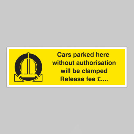 Cars parked here without authorisation will be clamped Release fee £...