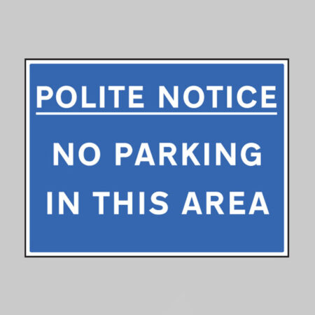 Polite notice no parking in this area